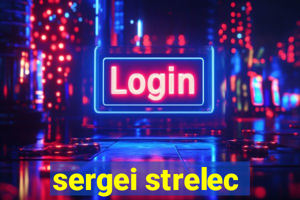 sergei strelec