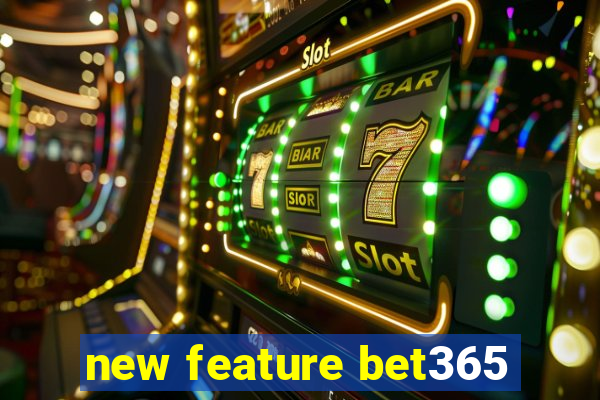 new feature bet365