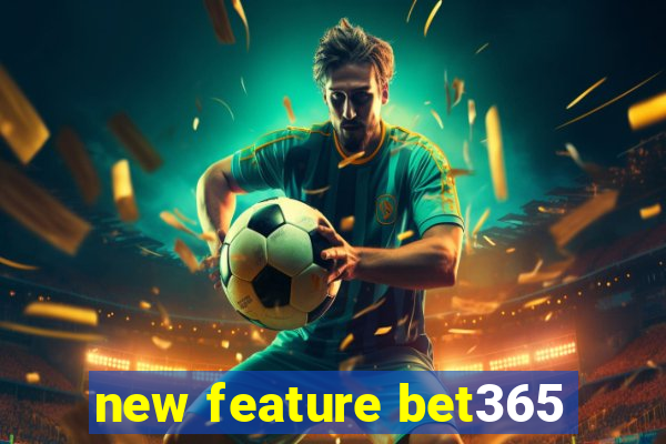 new feature bet365