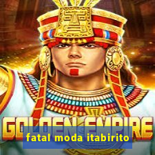 fatal moda itabirito