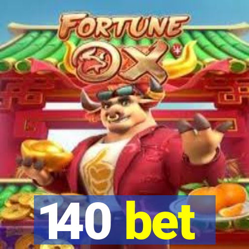 140 bet