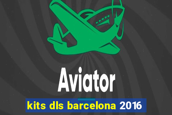 kits dls barcelona 2016
