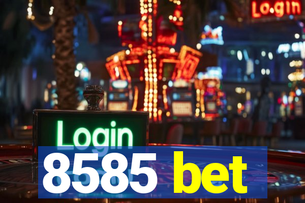 8585 bet