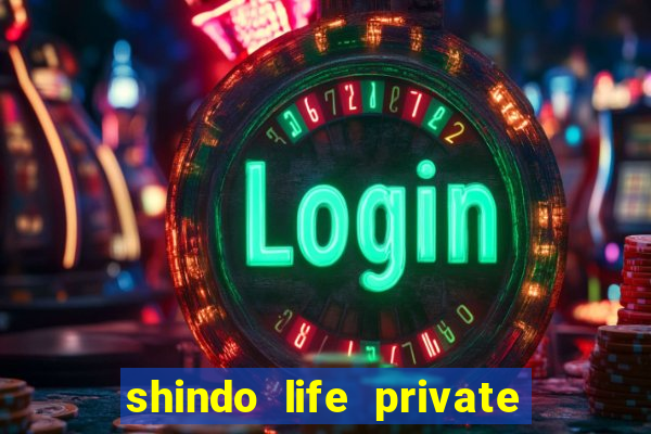 shindo life private server codes