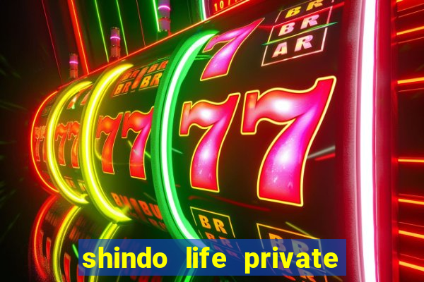 shindo life private server codes