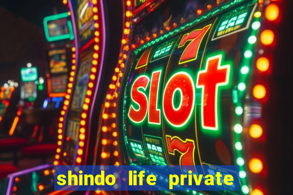 shindo life private server codes