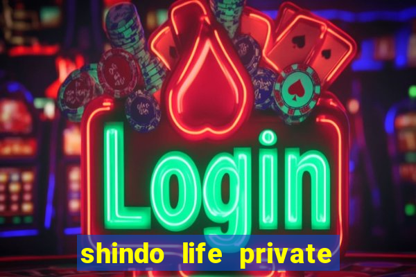 shindo life private server codes