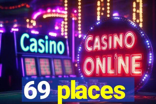 69 places