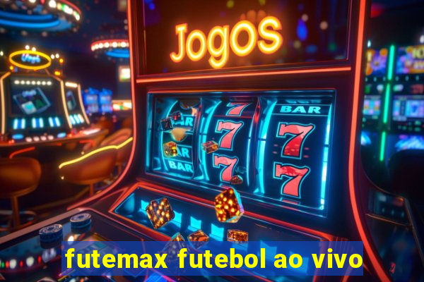 futemax futebol ao vivo