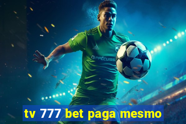 tv 777 bet paga mesmo