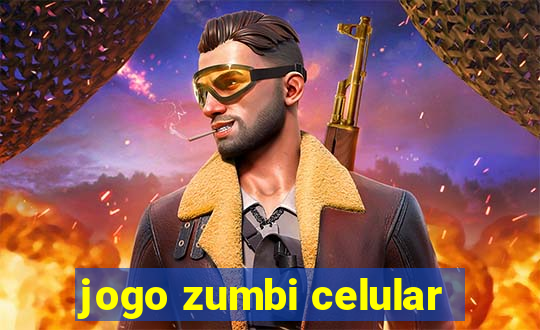 jogo zumbi celular