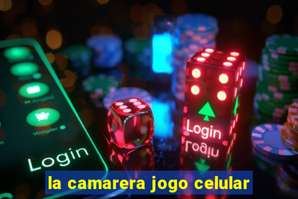 la camarera jogo celular