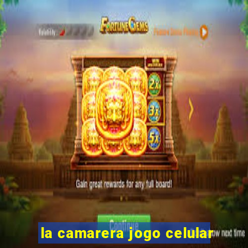 la camarera jogo celular