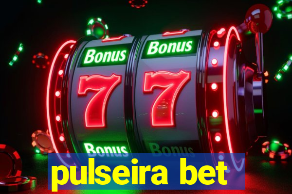 pulseira bet
