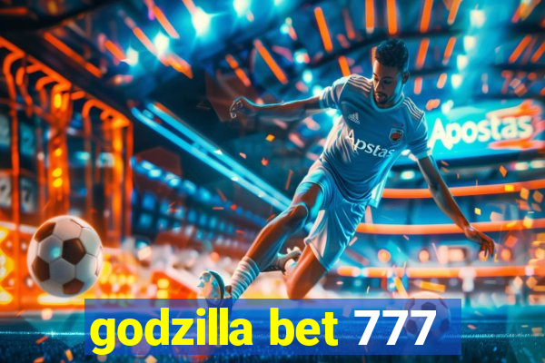godzilla bet 777