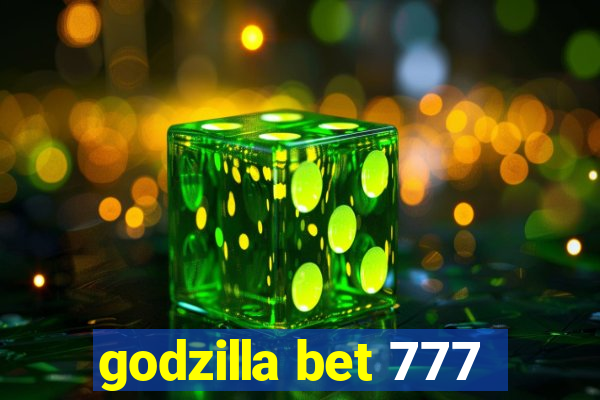 godzilla bet 777