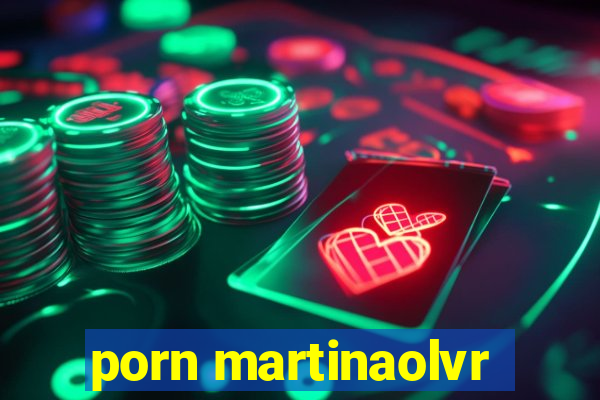 porn martinaolvr