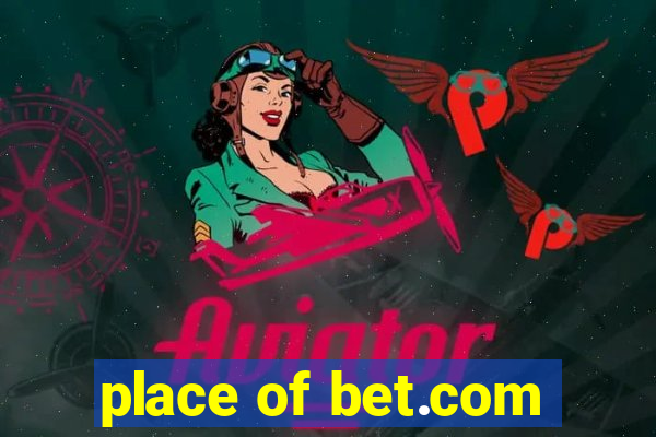 place of bet.com
