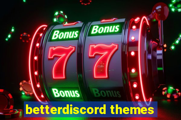 betterdiscord themes