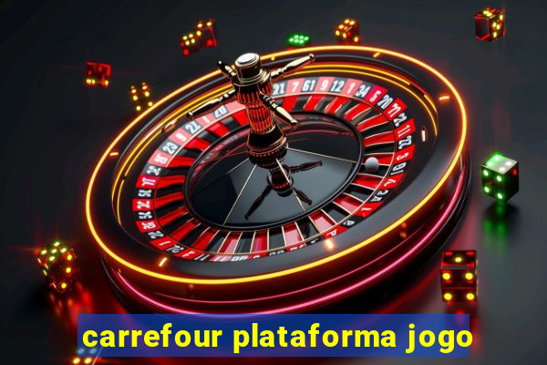 carrefour plataforma jogo