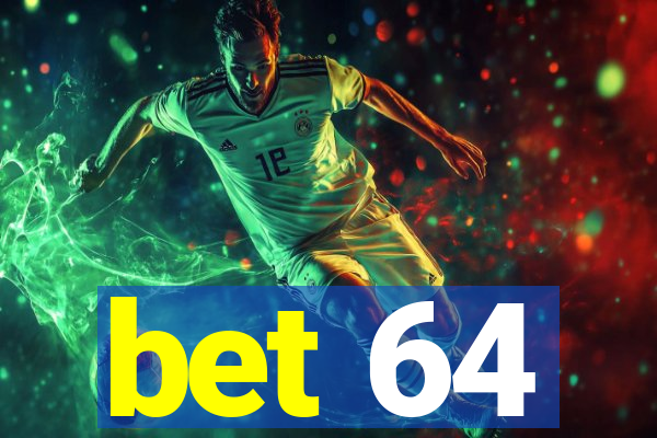 bet 64