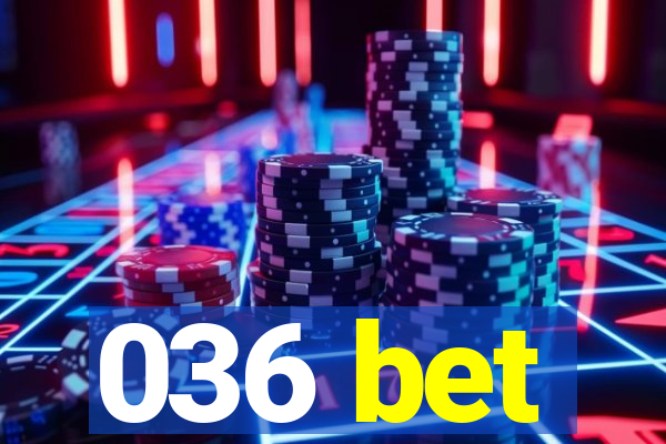 036 bet