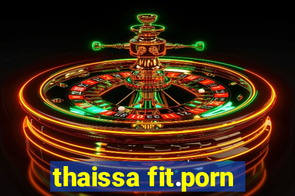 thaissa fit.porn