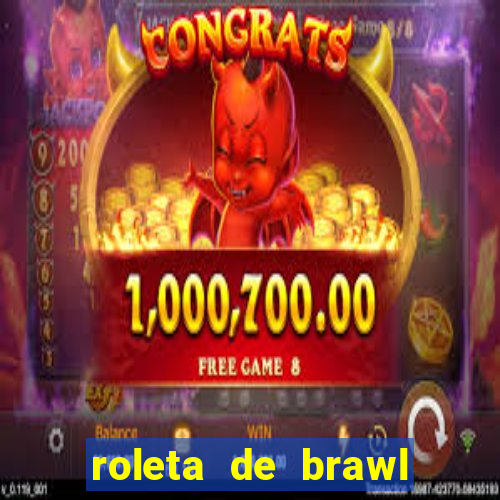 roleta de brawl stars 2024