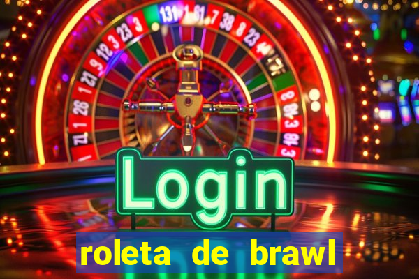 roleta de brawl stars 2024