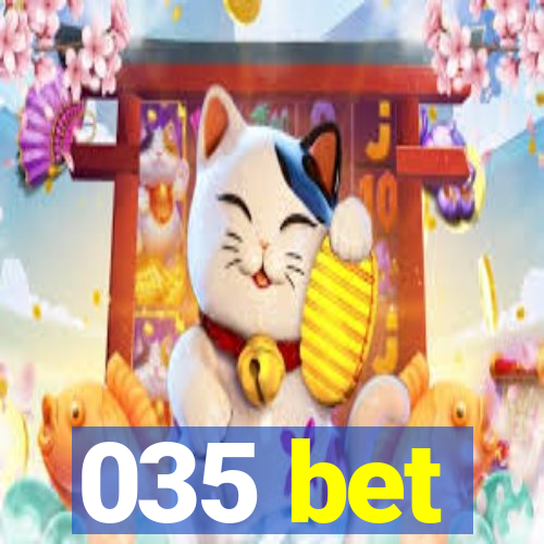 035 bet