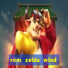 rom zelda wind waker pt br