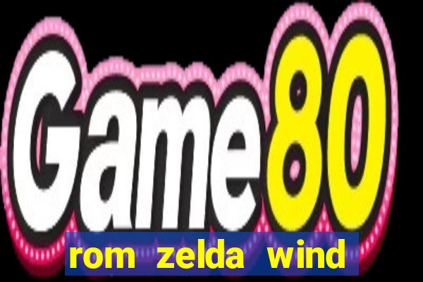 rom zelda wind waker pt br