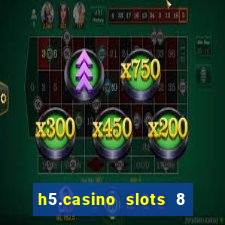 h5.casino slots 8 paga mesmo