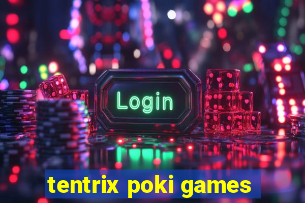 tentrix poki games