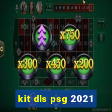 kit dls psg 2021