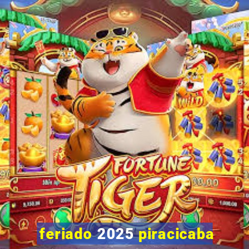 feriado 2025 piracicaba