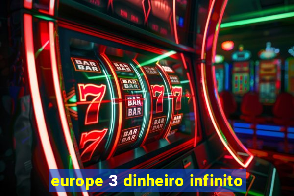 europe 3 dinheiro infinito
