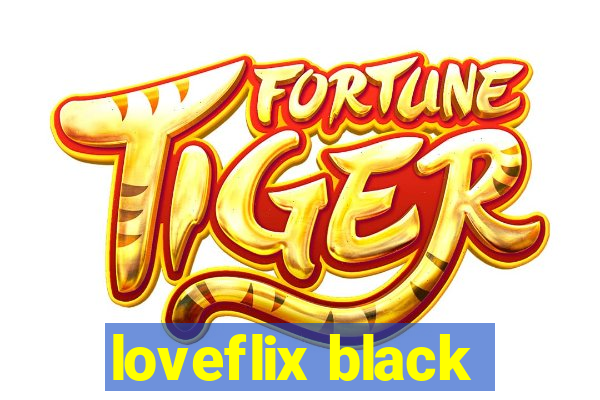loveflix black