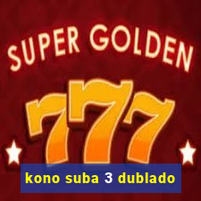 kono suba 3 dublado