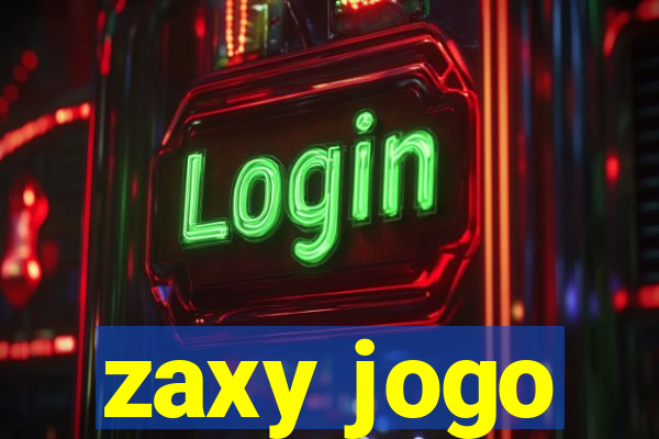 zaxy jogo