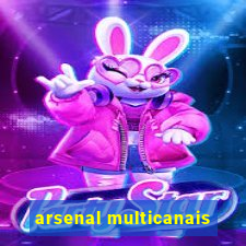 arsenal multicanais