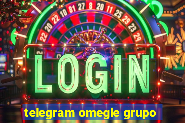 telegram omegle grupo