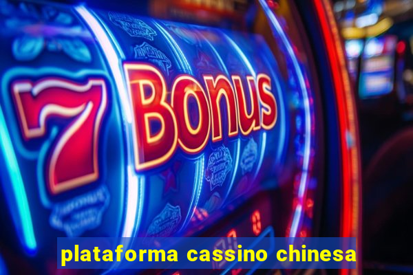 plataforma cassino chinesa