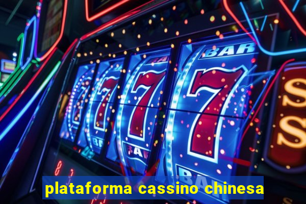 plataforma cassino chinesa
