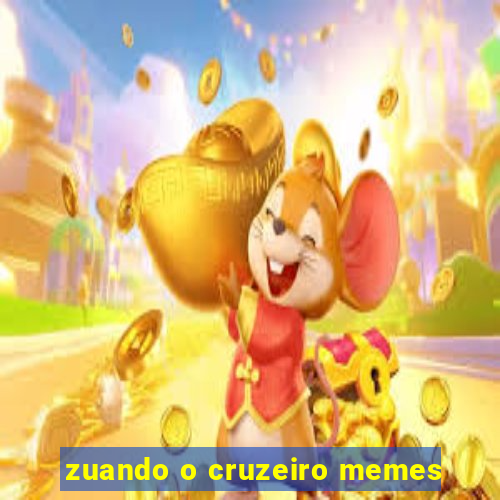 zuando o cruzeiro memes