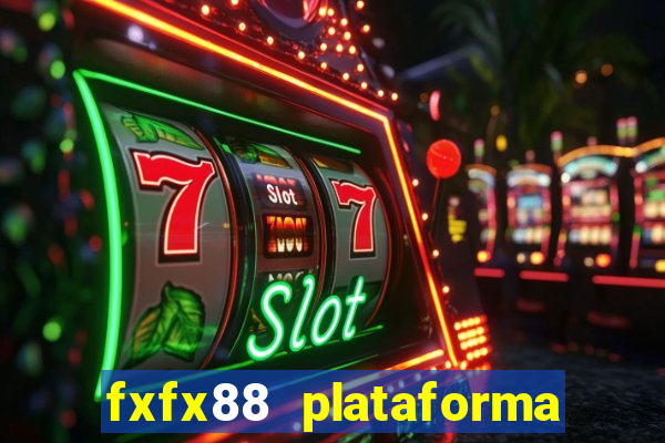 fxfx88 plataforma de jogos