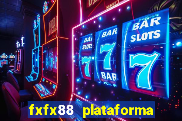 fxfx88 plataforma de jogos