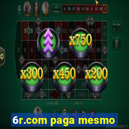 6r.com paga mesmo