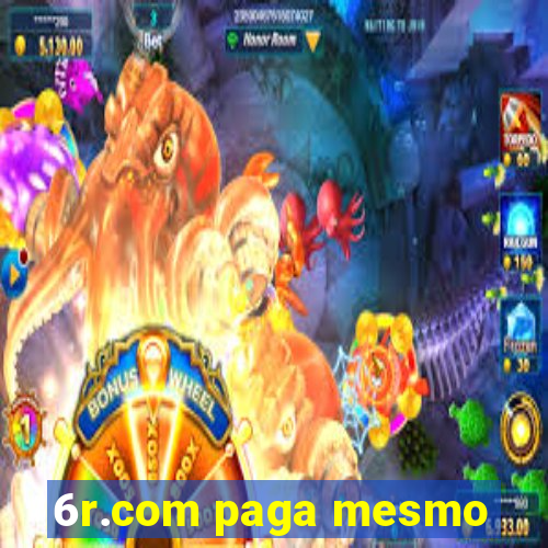 6r.com paga mesmo