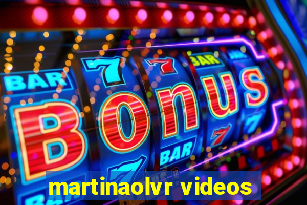 martinaolvr videos
